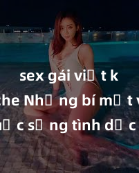 sex gái việt không che Những bí mật về cuộc sống tình dục tại Việt Nam: Sự lên ngôi của sex trong xã hội hiện đại