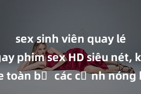 sex sinh viên quay lén Xem ngay phim sex HD siêu nét, không che toàn bộ các cảnh nóng hổi đang hot nhất hiện nay chỉ trong cú click!