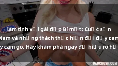 làm tình với gái đẹp Bí mật: Cuộc sống sex bà mẹ Việt Nam và những thách thức hiện đại đầy cam go. Hãy khám phá ngay để hiểu rõ hơn về chủ đề này!