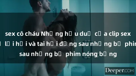 sex cô cháu Những hậu duệ của clip sex đình đám: Sự lợi hại và tai hại đằng sau những bộ phim nóng bỏng