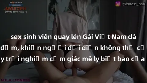 sex sinh viên quay lén Gái Việt Nam dâm đãng làm tình say đắm, khiến người đối diện không thể cưỡng lại được. Hãy trải nghiệm cảm giác mê ly biết bao của phong cách yêu đương đậm chất dân tộc!