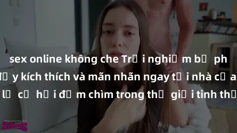 sex online không che Trải nghiệm bộ phim jav không che đầy kích thích và mãn nhãn ngay tại nhà của bạn! Đừng bỏ lỡ cơ hội đắm chìm trong thế giới tinh thần mới mẻ mà bộ phim này mang đến!