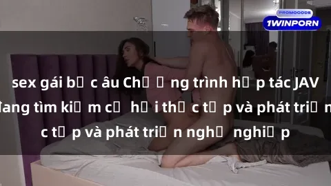 sex gái bắc âu Chương trình hợp tác JAV cho sinh viên đang tìm kiếm cơ hội thực tập và phát triển nghề nghiệp