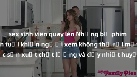 sex sinh viên quay lén Những bộ phim sex của phụ nữ lớn tuổi khiến người xem không thể rời mắt. Được sản xuất chất lượng và đầy nhiệt huyết, đáng xem và trải nghiệm.