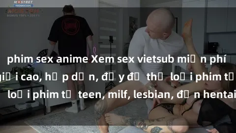 phim sex anime Xem sex vietsub miễn phí tại nhà, độ phân giải cao, hấp dẫn, đầy đủ thể loại phim từ teen, milf, lesbian, đến hentai và jav.