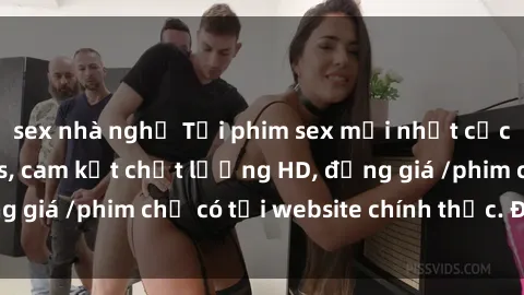 sex nhà nghỉ Tải phim sex mới nhất cực nhanh không virus, cam kết chất lượng HD, đồng giá /phim chỉ có tại website chính thức. Đặt ngay!