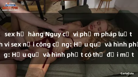 sex họ hàng Nguy cơ vi phạm pháp luật khi thực hiện hành vi sex nơi công cộng: Hậu quả và hình phạt có thể đối mặt