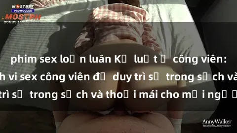 phim sex loạn luân Kỷ luật ở công viên: Chấn chỉnh hành vi sex công viên để duy trì sự trong sạch và thoải mái cho mọi người.