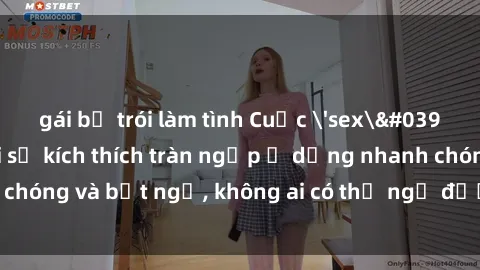 gái bị trói làm tình Cuộc 'sex' trong thang máy: Khi sự kích thích tràn ngập ở dạng nhanh chóng và bất ngờ, không ai có thể ngờ được điều gì sẽ xảy ra!