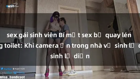 sex gái sinh viên Bí mật sex bị quay lén trong toilet: Khi camera ẩn trong nhà vệ sinh lộ diện