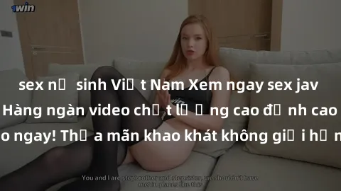 sex nữ sinh Việt Nam Xem ngay sex jav full HD miễn phí - Hàng ngàn video chất lượng cao đỉnh cao chỉ cần click vào ngay! Thỏa mãn khao khát không giới hạn, đón chờ những trải nghiệm mới lạ!