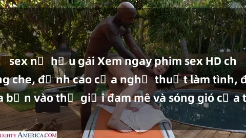 sex nữ hầu gái Xem ngay phim sex HD chất lượng cao không che, đỉnh cao của nghệ thuật làm tình, đưa bạn vào thế giới đam mê và sóng gió của tình yêu không giới hạn.