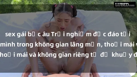 sex gái bắc âu Trải nghiệm độc đáo tại sex nhà nghỉ: ẩn mình trong không gian lãng mạn, thoải mái và không gian riêng tư để khuấy động tình ái.