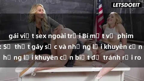 gái việt sex ngoài trời Bí mật về phim sex nơi công cộng: Sự thật gây sốc và những lời khuyên cần biết để tránh rủi ro