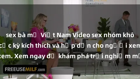 sex bà mẹ Việt Nam Video sex nhóm không che mới nhất cực kỳ kích thích và hấp dẫn cho người xem. Xem ngay để khám phá trải nghiệm mới lạ và đầy bất ngờ!