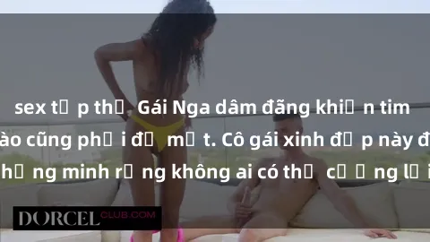 sex tập thể Gái Nga dâm đãng khiến tim bất cứ chàng trai nào cũng phải đỏ mặt. Cô gái xinh đẹp này đã chứng minh rằng không ai có thể cưỡng lại khi cô làm tình đắm say.