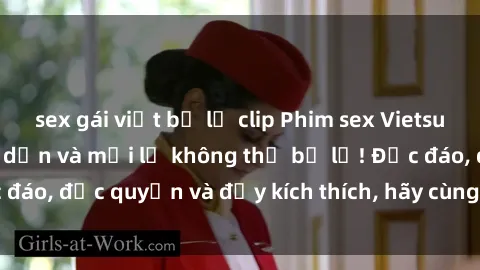 sex gái việt bị lộ clip Phim sex Vietsub: Trải nghiệm hấp dẫn và mới lạ không thể bỏ lỡ! Độc đáo, độc quyền và đầy kích thích, hãy cùng khám phá ngay!