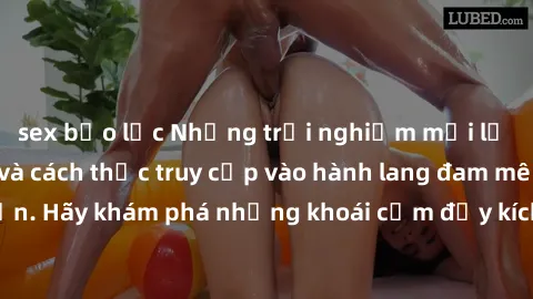 sex bạo lực Những trải nghiệm mới lạ với sex tập thể và cách thức truy cập vào hành lang đam mê của bạn. Hãy khám phá những khoái cảm đầy kích thích với tập thể hấp dẫn!