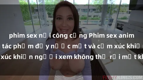 phim sex nơi công cộng Phim sex anime đỉnh cao: Những tác phẩm đầy nước mắt và cảm xúc khiến người xem không thể rời mắt khỏi màn hình